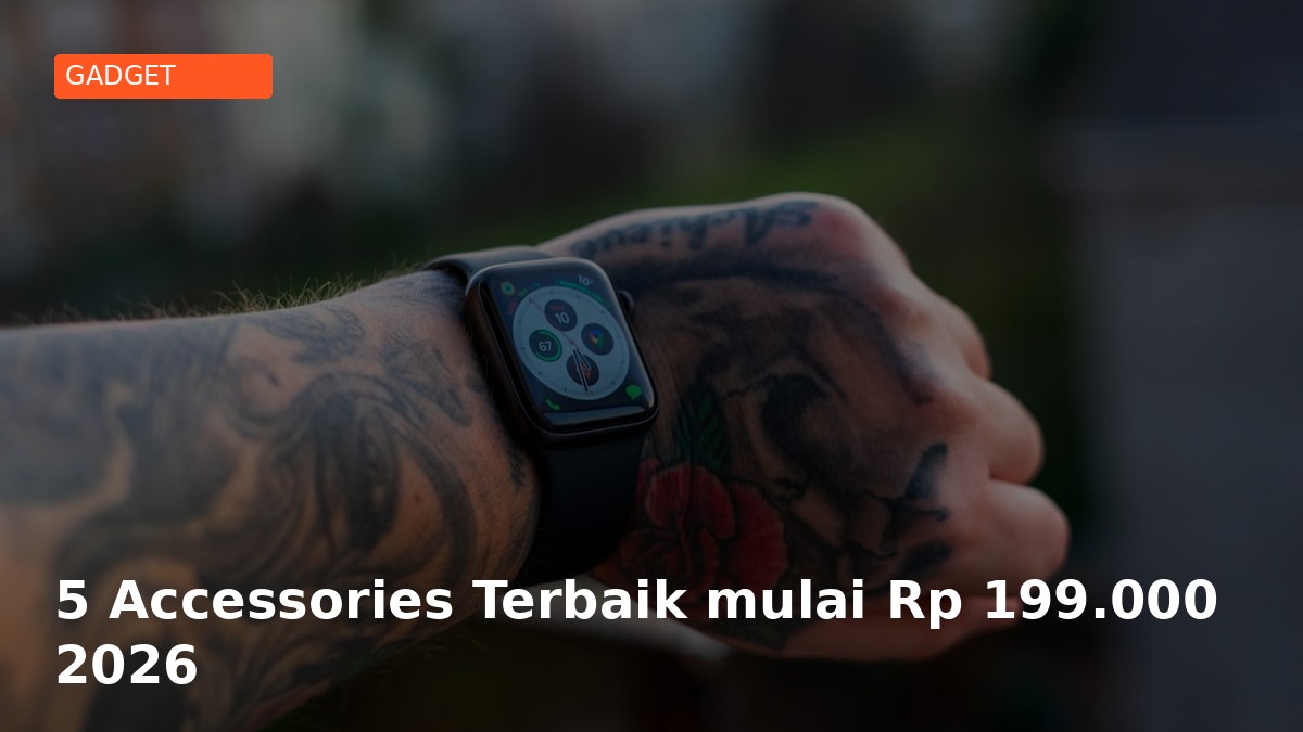5 Accessories Terbaik mulai Rp 199.000 2026