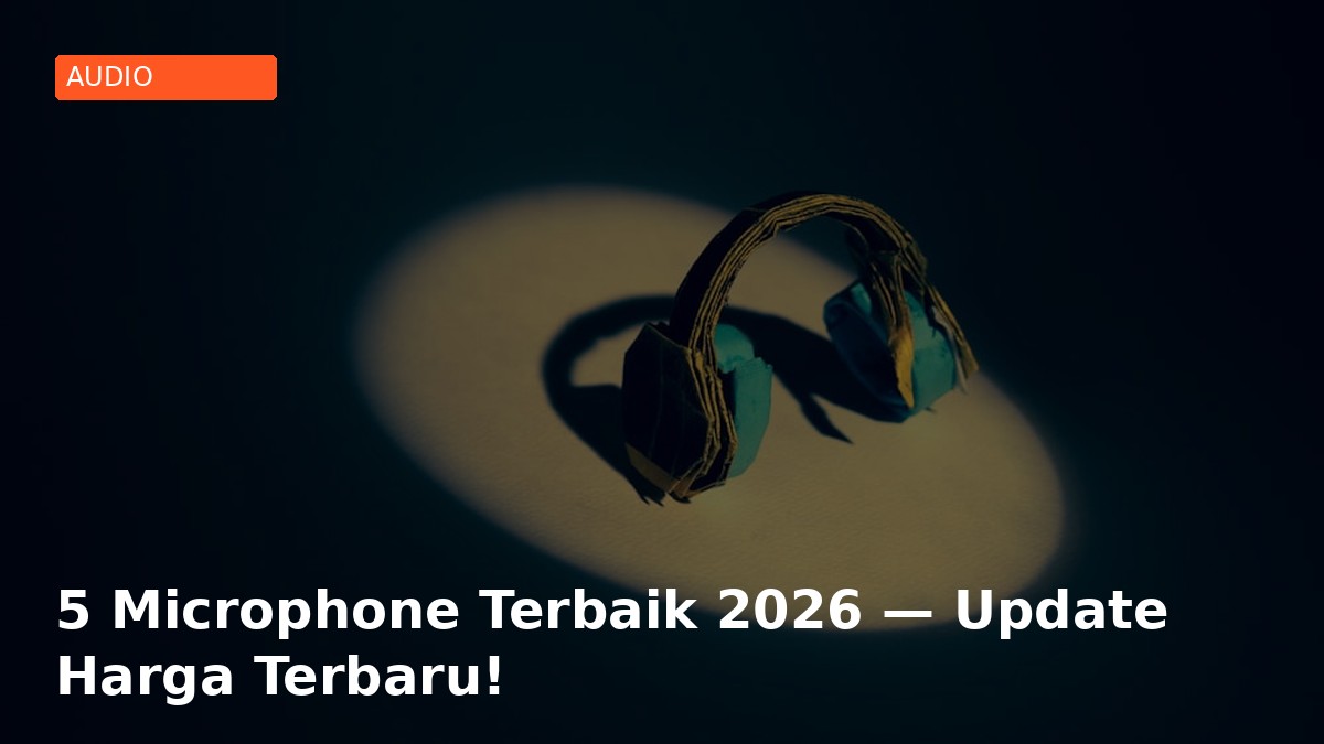 5 Microphone Terbaik 2026 — Update Harga Terbaru!