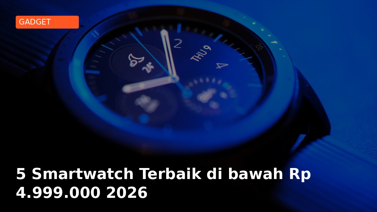 5 Smartwatch Terbaik di bawah Rp 4.999.000 2026