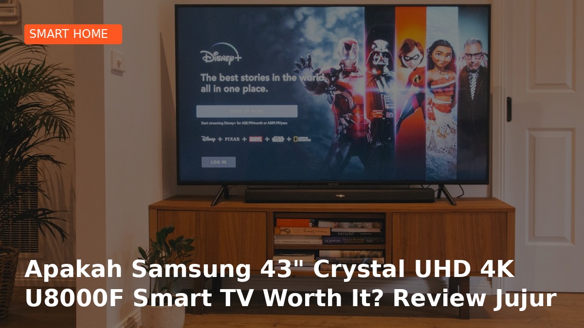 Apakah Samsung 43 inch Crystal UHD 4K U8000F Smart TV Worth It? Review Jujur 2026