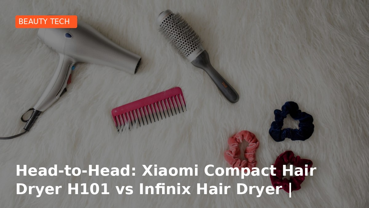 Head-to-Head: Xiaomi Compact Hair Dryer H101 vs Infinix Hair Dryer | Pengering Rambut — Review Lengkap
