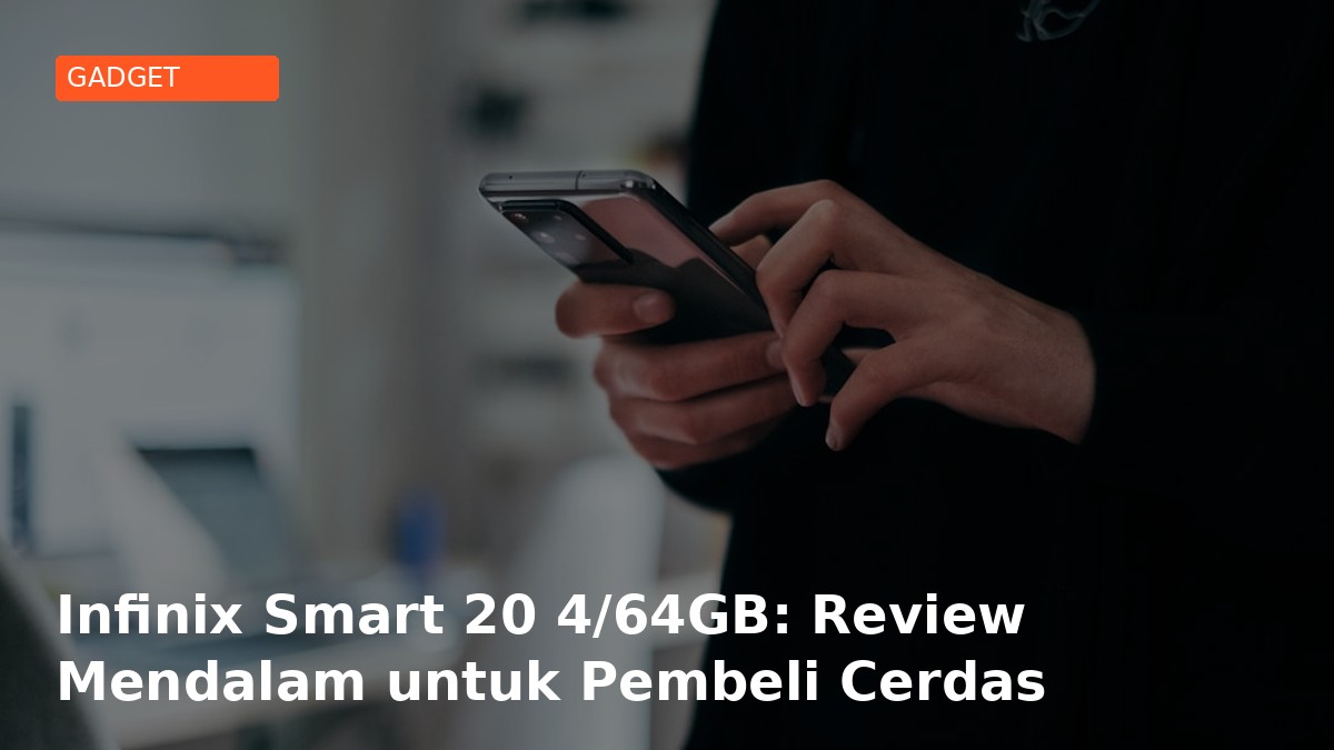 Infinix Smart 20 4/64GB: Review Mendalam untuk Pembeli Cerdas