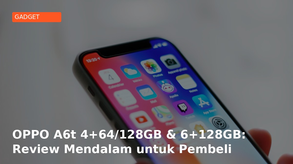 OPPO A6t 4+64/128GB & 6+128GB: Review Mendalam untuk Pembeli Cerdas