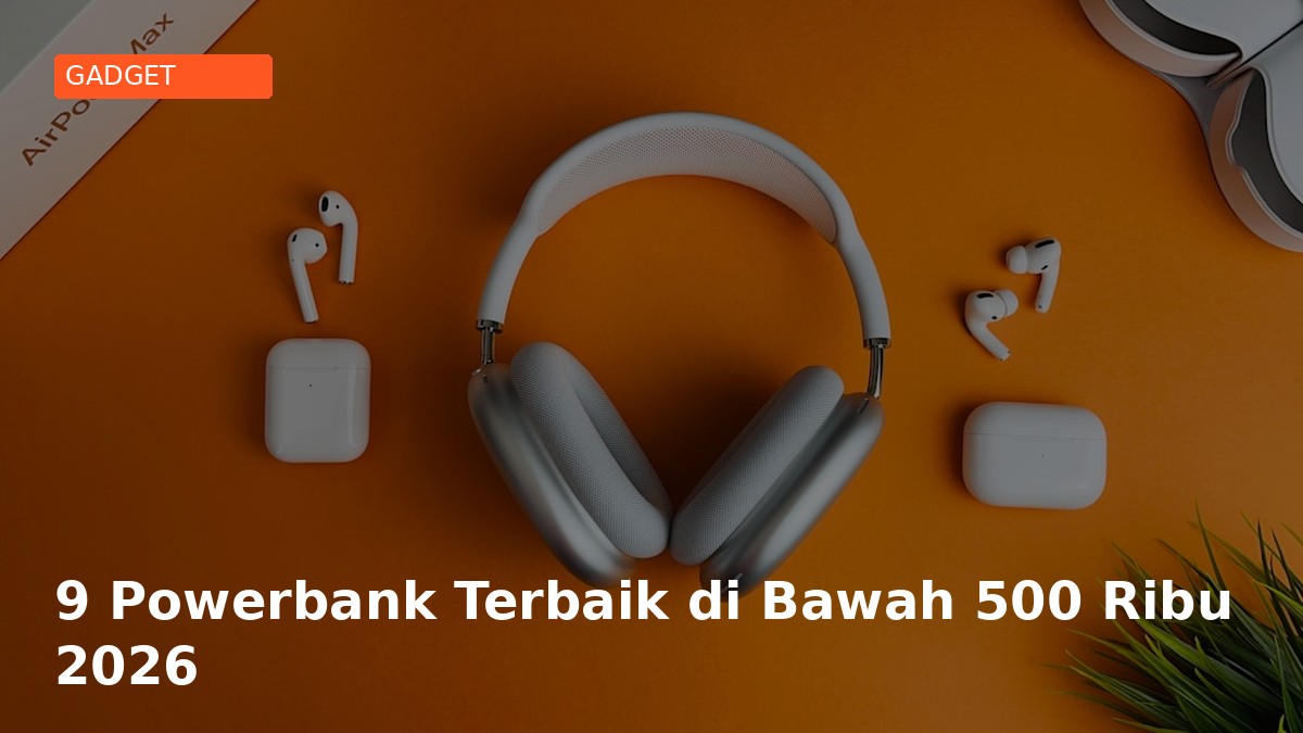 10 Powerbank Terbaik di Bawah 500 Ribu 2026