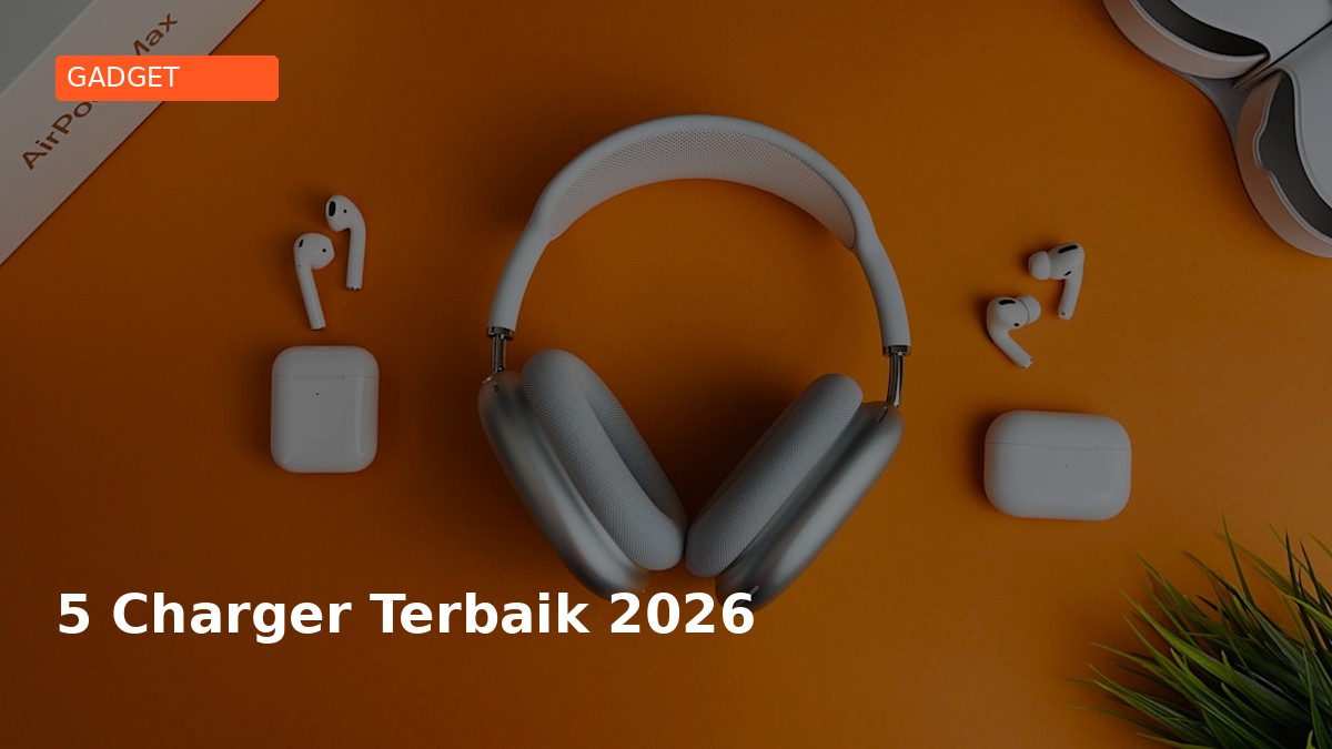 Rekomendasi 5 Charger Terbaik 2026 (mulai Rp 119.000)
