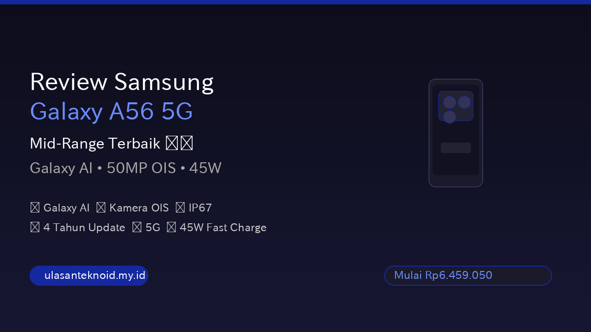 Review Samsung Galaxy A56 5G - Mid-Range Terbaik dengan Galaxy AI!