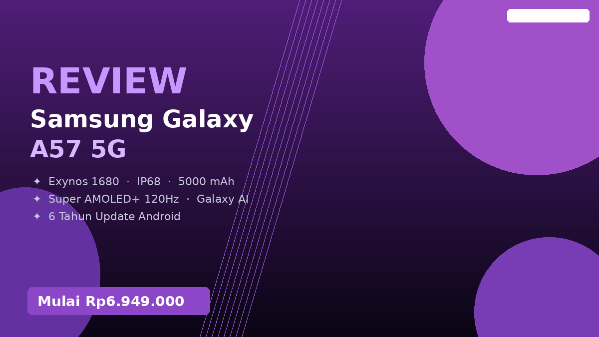 Review Samsung Galaxy A57 5G: Upgrade Signifikan dari A56, Worth It?