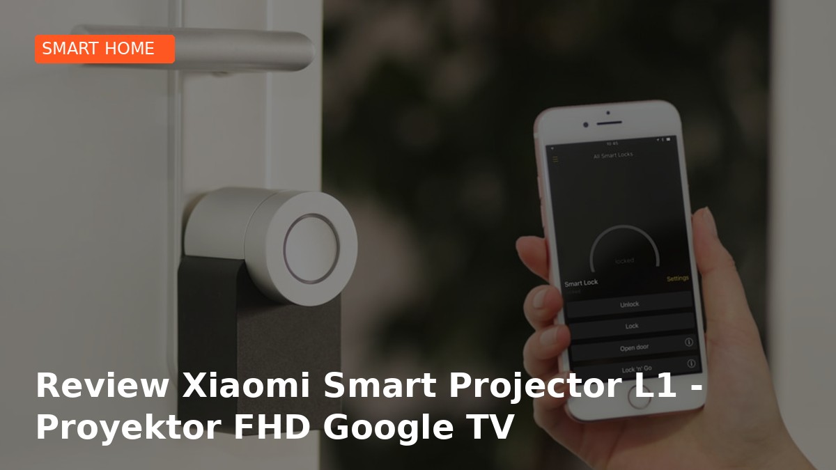 Review Xiaomi Smart Projector L1 - Proyektor FHD Google TV di Bawah 3 Juta!