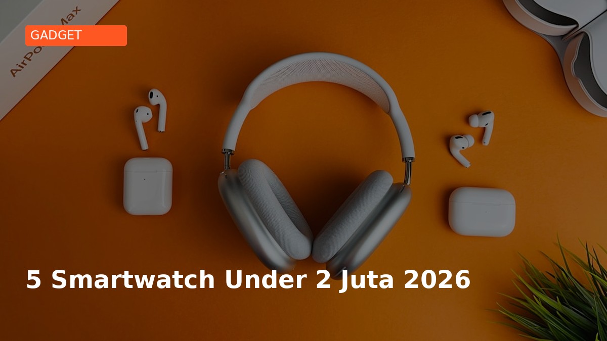 5 Smartwatch Terbaik Under 2 Juta 2026 (Mulai 600 Ribuan!)