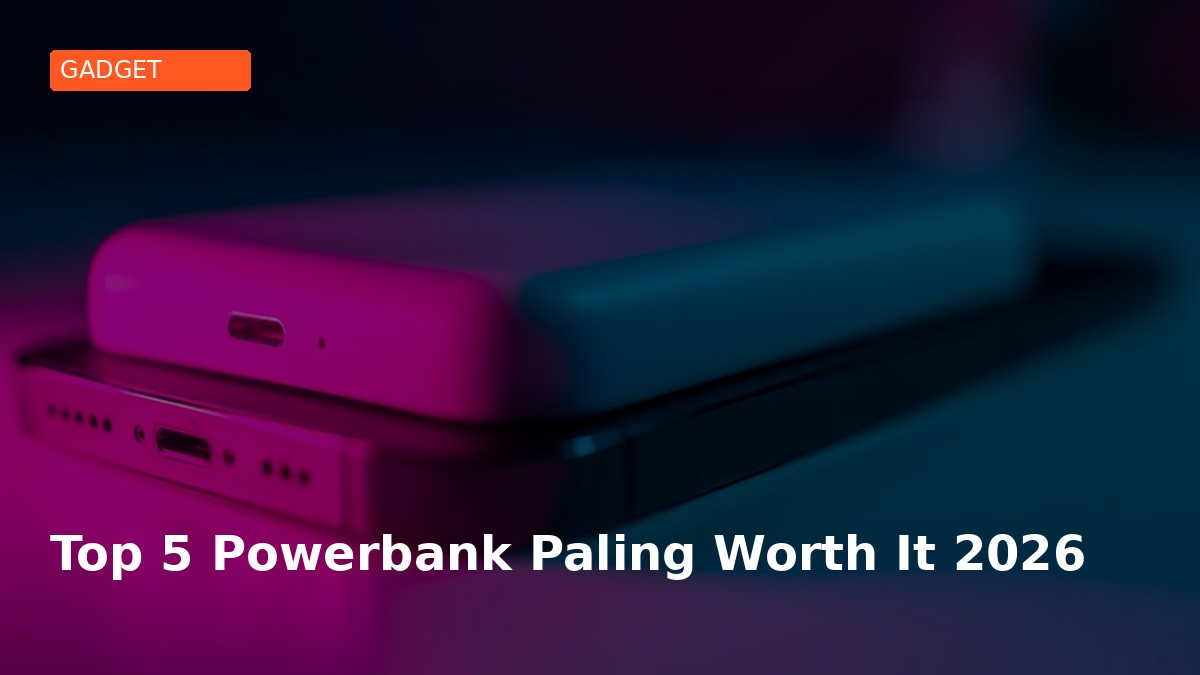 Top 5 Powerbank Paling Worth It 2026